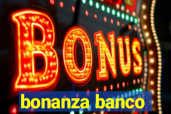 bonanza banco