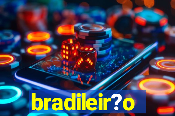 bradileir?o