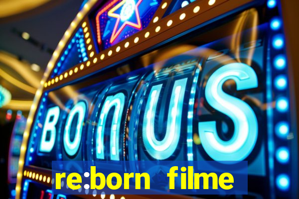 re:born filme completo dublado