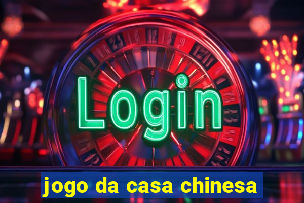 jogo da casa chinesa