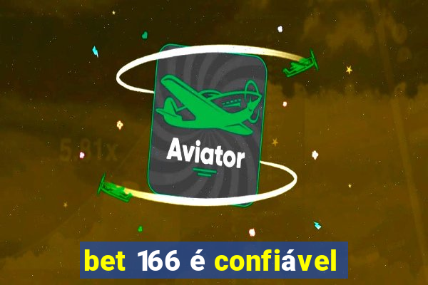 bet 166 é confiável