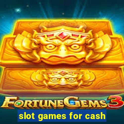 slot games for cash