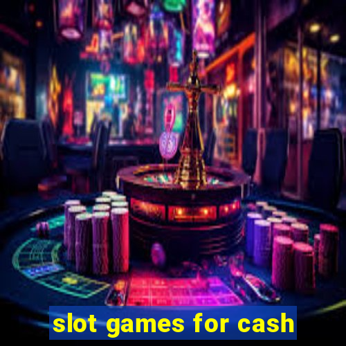 slot games for cash