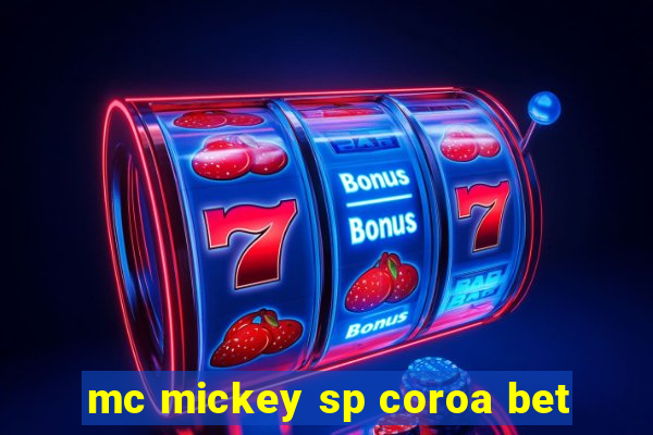 mc mickey sp coroa bet