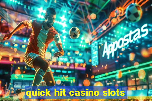 quick hit casino slots