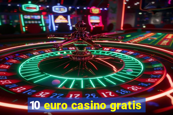 10 euro casino gratis