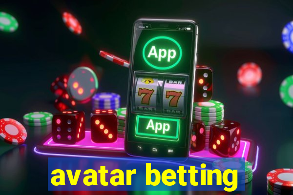 avatar betting