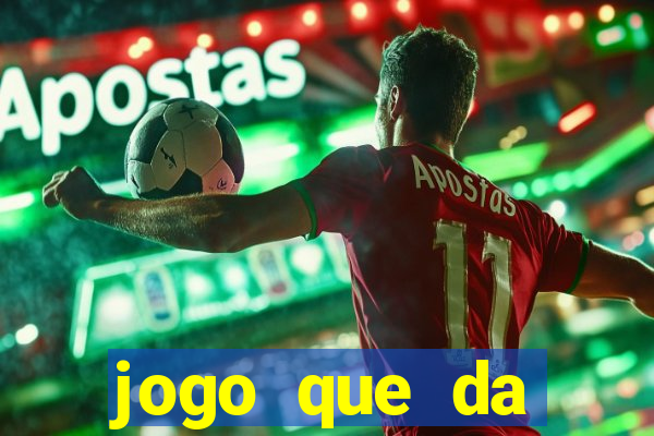 jogo que da dinheiro sem depositar