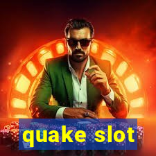 quake slot