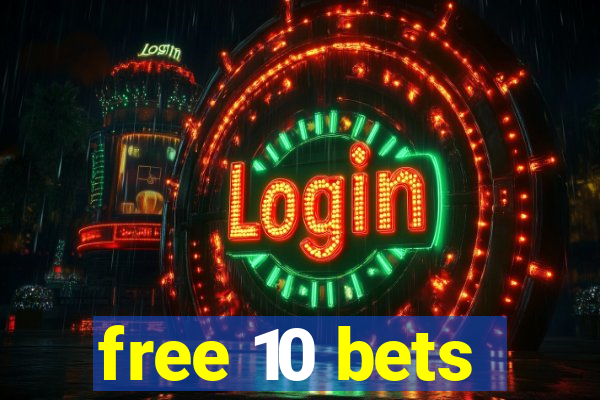 free 10 bets