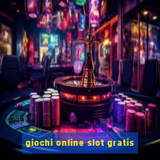 giochi online slot gratis