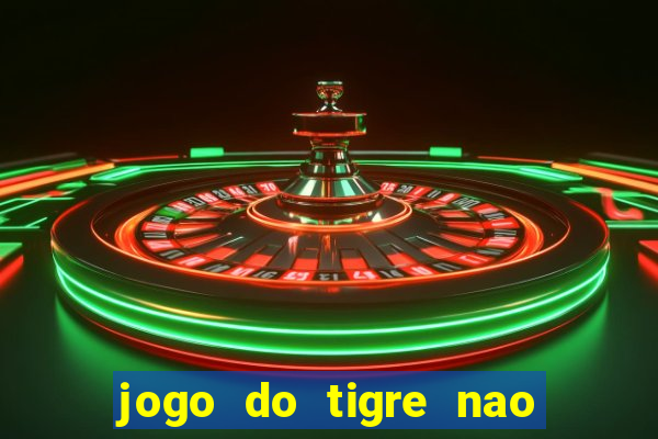 jogo do tigre nao esta pagando