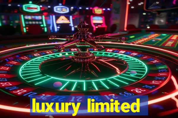 luxury limited