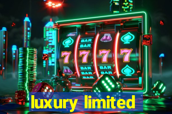 luxury limited