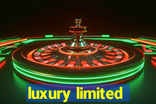 luxury limited