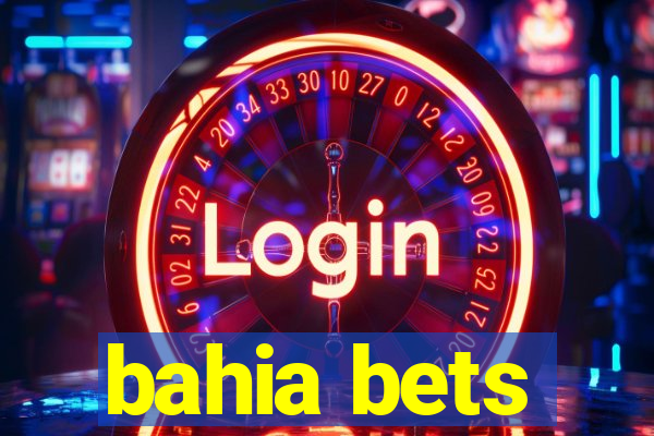 bahia bets