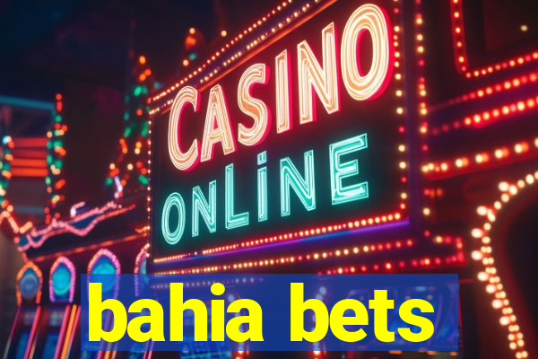 bahia bets