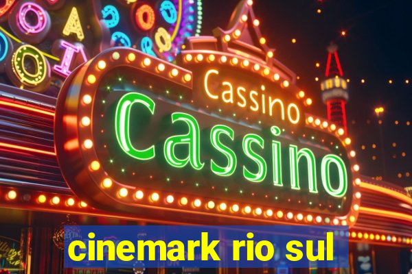 cinemark rio sul