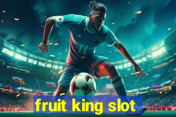 fruit king slot