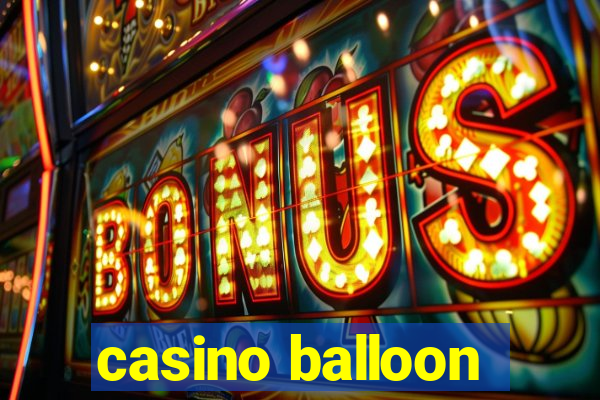 casino balloon