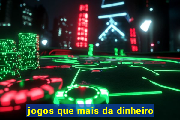 jogos que mais da dinheiro