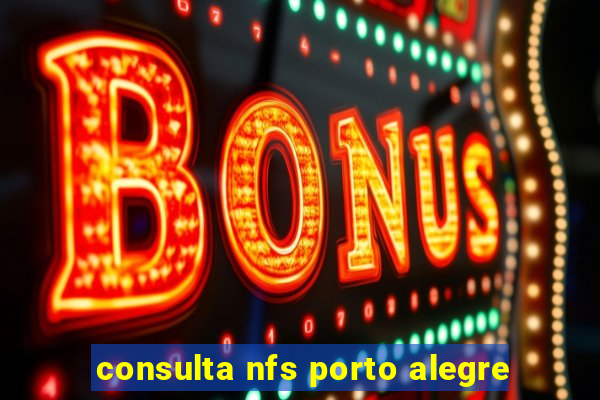 consulta nfs porto alegre