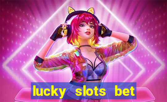 lucky slots bet paga mesmo