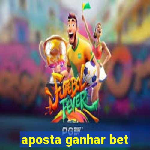 aposta ganhar bet