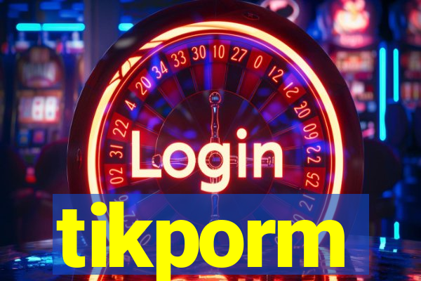 tikporm