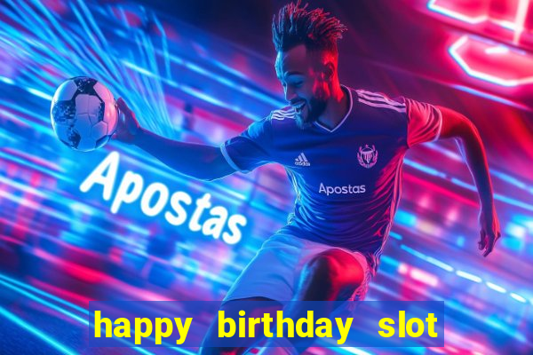 happy birthday slot machine meme