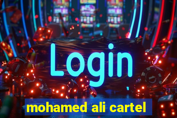 mohamed ali cartel