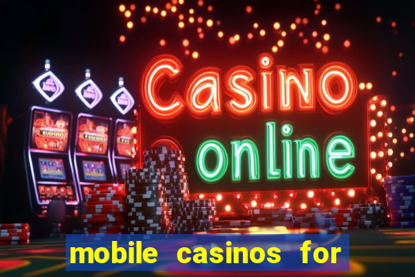 mobile casinos for real money