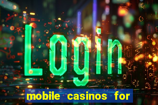 mobile casinos for real money