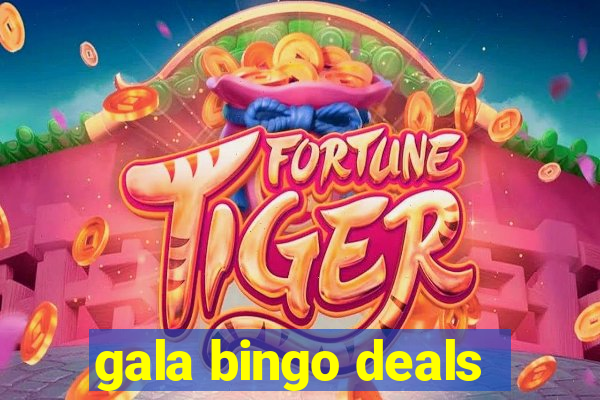 gala bingo deals