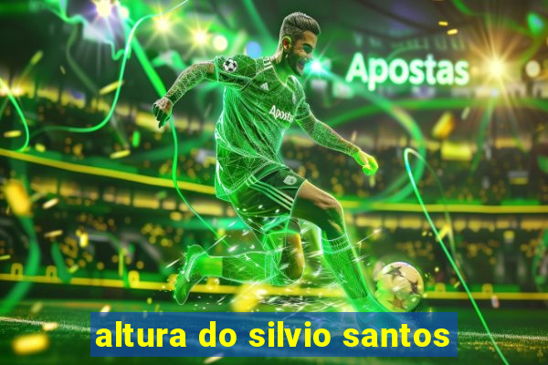 altura do silvio santos