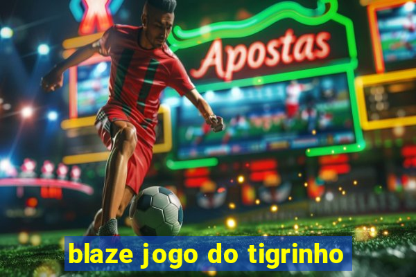 blaze jogo do tigrinho