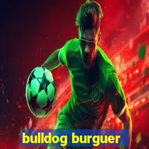 bulldog burguer