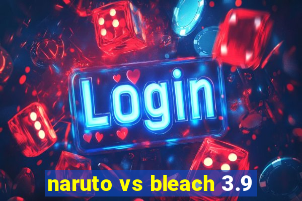 naruto vs bleach 3.9