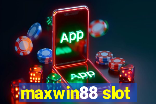 maxwin88 slot