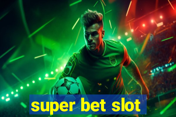 super bet slot