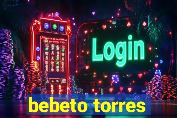 bebeto torres