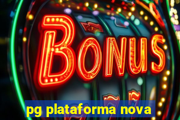 pg plataforma nova