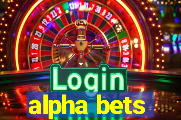 alpha bets