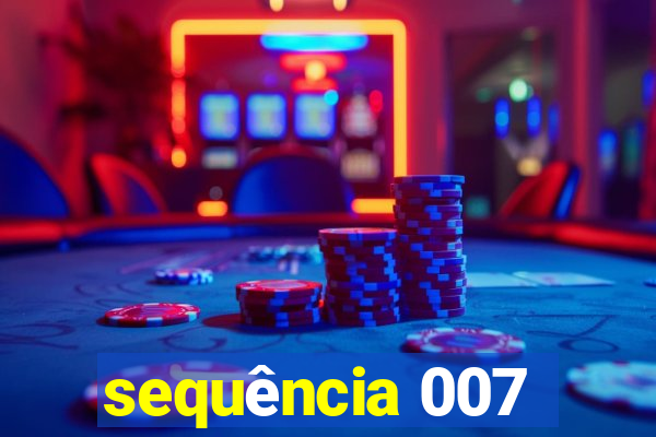 sequência 007