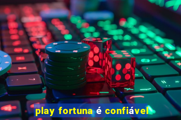 play fortuna é confiável