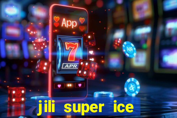 jili super ice slot machine