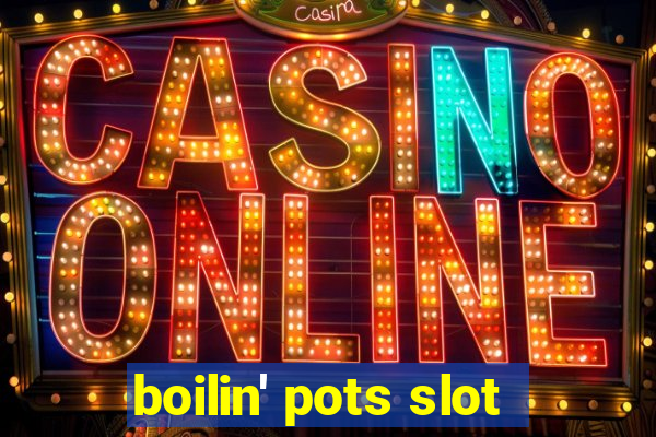 boilin' pots slot