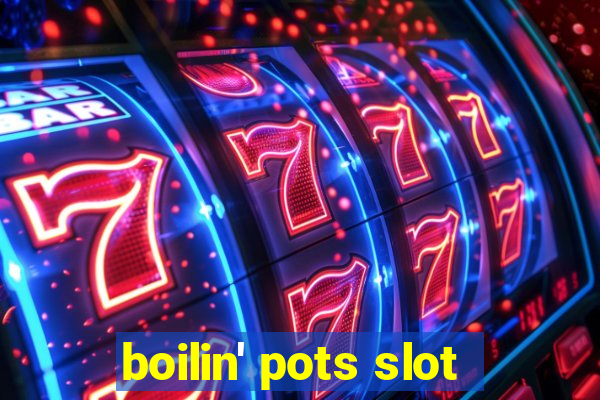 boilin' pots slot