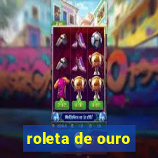 roleta de ouro