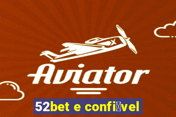 52bet e confi谩vel